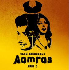 Aamras Part 2 2023 Ullu Web Series Download 480p 720p 1080p HDHub4u Filmyzilla