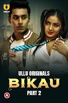 Bikau Part 2 2023 Ullu Hindi Web Series Download 480p 720p 1080p HDHub4u