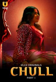 Chull Part 3 2023 Ullu Hindi Web Series Download 480p 720p 1080p HDHub4u