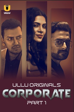 Corporate Part 1 Ullu Hindi Web Series Download 480p 720p 1080p HDHub4u Filmyzilla Filmywap