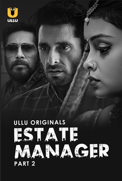 Estate Manager Part 2 2024 Ullu Hindi Web Series Download 480p 720p 1080p HDHub4u Filmyzilla Filmywap
