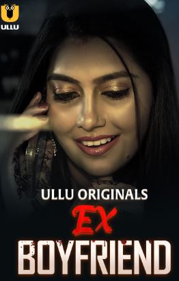 Ex Boyfriend 2024 Ullu Season Episode 1 Hindi Web Series Download HDHub4u Filmyzilla