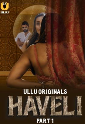 Haveli Part 1 2024 Ullu Web Series Download 480p 720p 1080p HDHub4u Filmyzilla