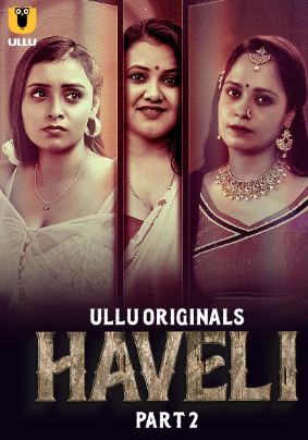 Haveli Part 2 Ullu Web Series Download 480p 720p 1080p HDHub4u Filmyzilla