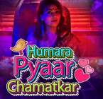 Humara Pyaar Chamatkar 2021 Kokku Web Series Download HDHub4u