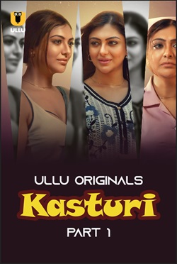 Kasturi Part 1 2024 Ullu Hindi Web Series Download 480p 720p 1080p HDHub4u Filmyzilla Filmywap
