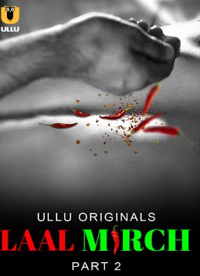 Laal Mirch Part 2 2024 Ullu Hindi Web Series Download 480p 720p 1080p HDHub4u Filmyzilla Filmywap