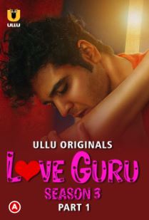 Love Guru Season 3 Part 1 2023 Ullu Hindi Web Series Download 480p 720p 1080p HDHub4u