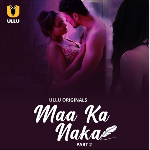 Maa Ka Naka Filmyzilla 2023 Ullu Hindi Web Series Download 480p 720p 1080p HDHub4u