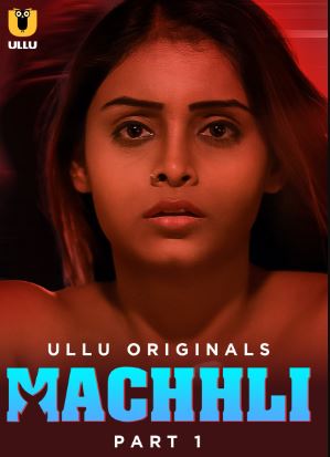 Machhli Part 1 Ullu Hindi Web Series Download 480p 720p 1080p HDHub4u Filmyzilla Filmywap