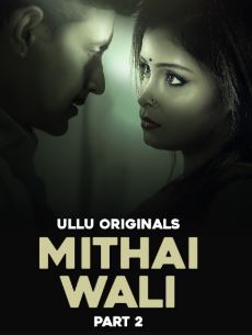 Mithai Wali Part 2 HDHub4u 2025 Ullu Web Series