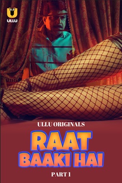 Raat Baaki Hai Part 1 Ullu Hindi Web Series Download 480p 720p 1080p HDHub4u
