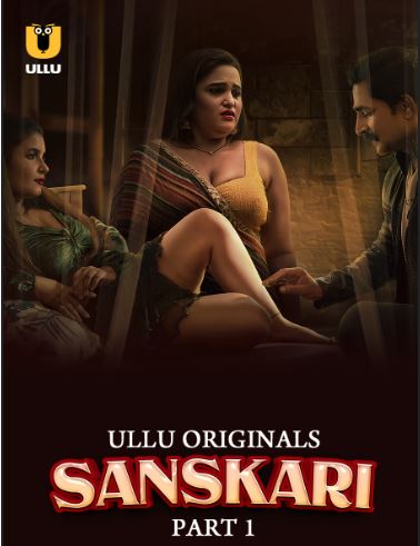 Sanskari Part 1 Filmyzilla 2023 Ullu Hindi Web Series Download 480p 720p 1080p HDHub4u