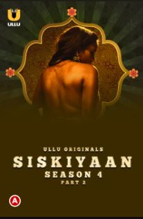 Siskiyaan Season 4 Part 2 2023 Ullu Hindi Web Series Download 480p 720p 1080p HDHub4u