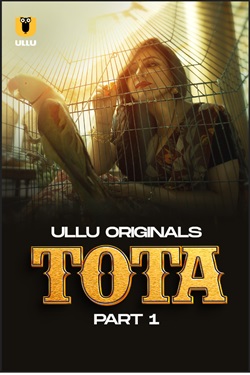 Tota Part 1 2024 Ullu Hindi Web Series Download 480p 720p 1080p HDHub4u Filmyzilla Filmywap